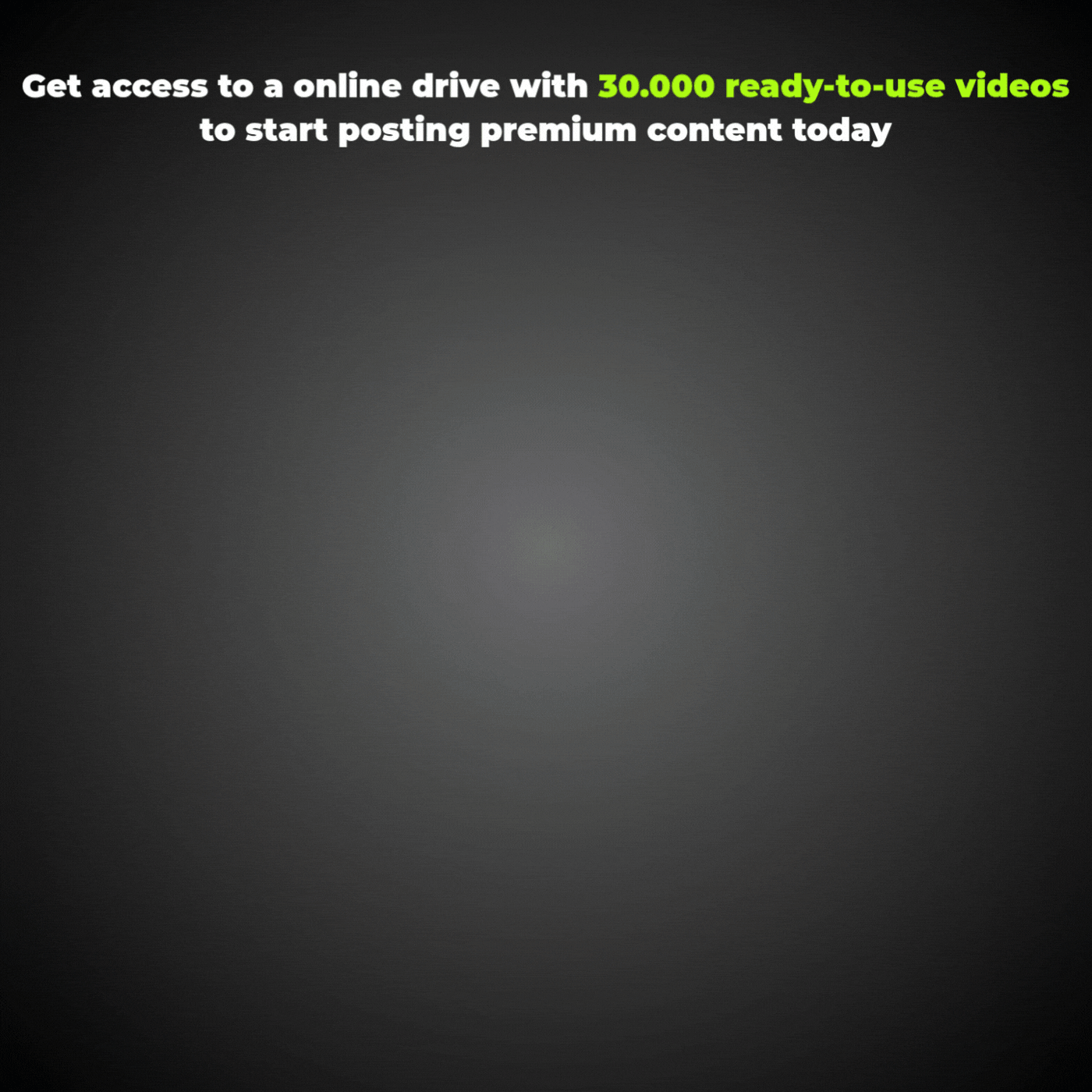 30.000 ready-to-use videos